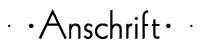 Anschrift